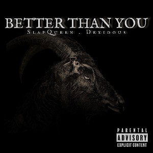 SlapQueen - Better Than You ft Dexidous 