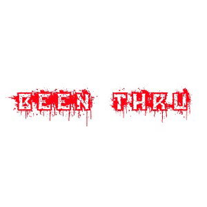 Been thru