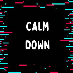 Calm Down 