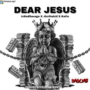 Dear Jesus(feat. Jbothekid  X KaCe)