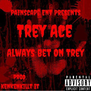 Trey Ace - Always Bet On Trey mastered