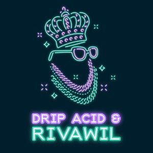 Rivawil $wyper and Drip Acid: Glooks