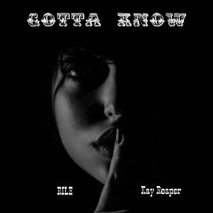 Gotta Know (FT. Kay Reaper)