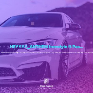 HEYYYY_ANTHEM freestyle ft PastorMcF 
