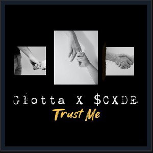 Glotta - trust me ft $CXDE