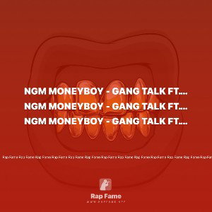 Ngm MoneyBoy - Gang talk ft. Ngm TDJ