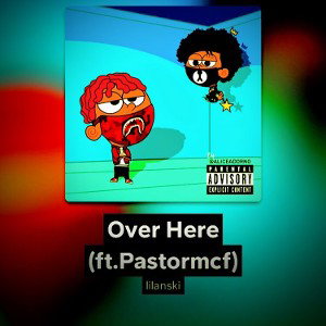 OVER HERE FT PASTORMCF  