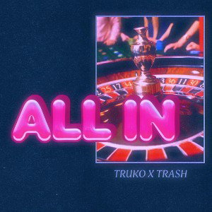 ALL IN (FT. TRASH) 