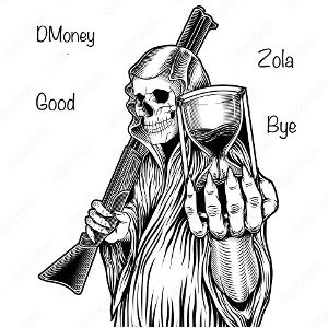 Goodbye DMoney featuring Zola