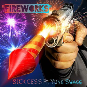 "Fireworks" Ft. Yung Swagg (SickMix)