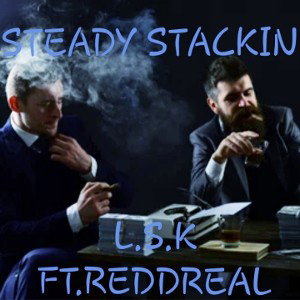 🔥🧨 STEADY STACKIN🧨🔥 LAZYSOUTHERNKING ft. REDD REAL 
