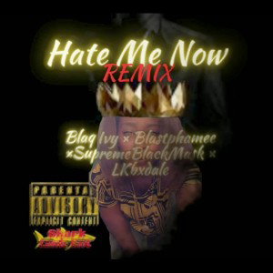 Hate Me Now Remix Ft Blastphamee × Supreme Black Mask × LKbxdale 