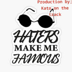 HATERS MAKING ME FAMOUS 