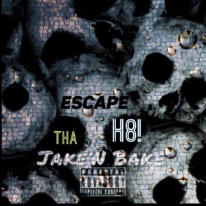 ESCAPE THA H8!