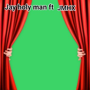 jay holy man ft Jmhx anytime you decide 