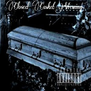 "Closed Casket Viewing" ft. T-Dirty