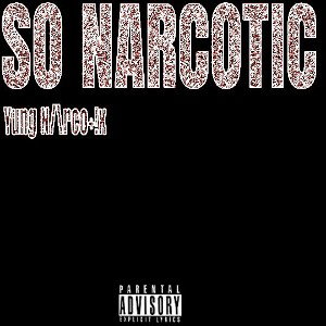 SO NARCOTIC