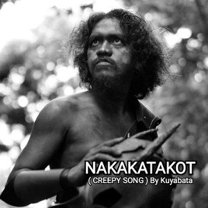 Nakakatakot ( Creepy Song ) By Kuyabata 