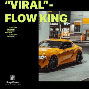 “Viral”- Flow King 