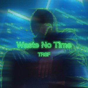 Waste No Time 