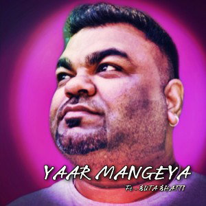  Yaar Mangeya ft Buta Bhatti
