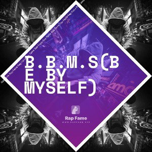 B.B.M.S(be by myself)
