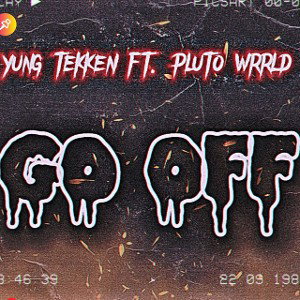 (GO OFF) Yung Tekken Ft. Pluto Wrrld 