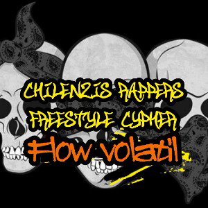 Chilenzis Rappers - freestyle cypher - Flow Volatil