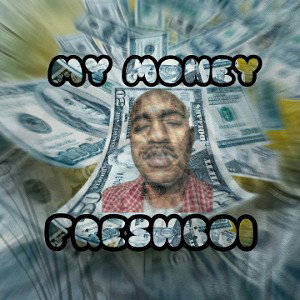 #mimymoney  FRE$H-BOI S.K.  (MY MONEY )