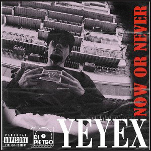 Yeyex - Now or Never Prod.Dipietro 