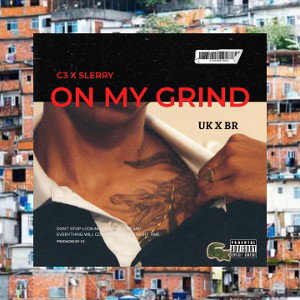 C3 - On My Grind // Ft.Slerry 🇬🇧x🇧🇷