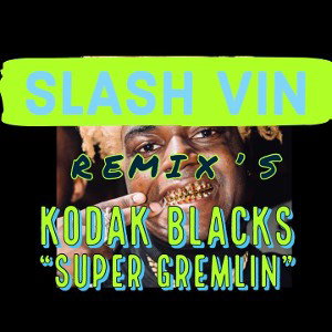 Super Gremlin (Slash Vin Remix)