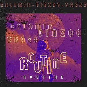 ROUTiNE x BRA2S & ViNZooMAZO