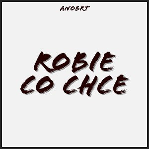 Robie co chce