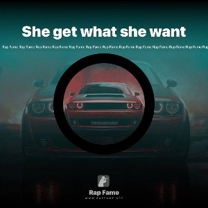 She get what she want