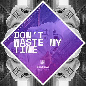 don't waste my time 