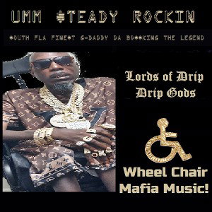 (UMM $TEADY ROCKIN)$OUTH FLA,FINE$T(G-DADDY-DA,BO$$KING)THE LEGEND(2022/W.C.M/C.M.T.B/F.T.W/N.B.L.MOVEMENT)