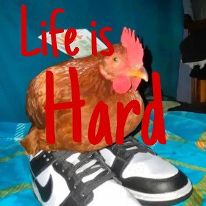 Life is Hard (First Song)