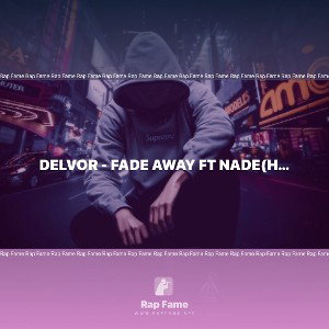 DELVOR - FADE AWAY FT NADE(HOOK)