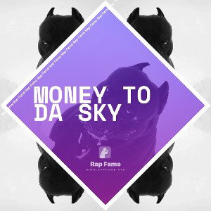 MONEY TO DA SKY