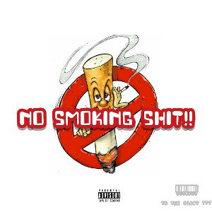 NO SMOKING SHIT!!
