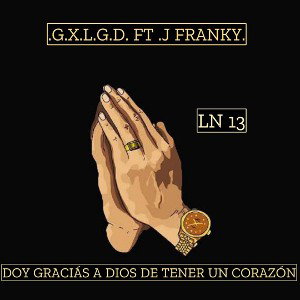Feat 𝑮.𝑿.𝑳 𝑮.𝑫 🇲🇽  Doy gracias a dios de tener un corazón 