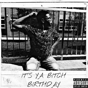 Its Ya Bitch Birthday