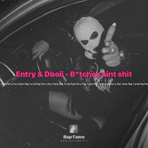 Entry & Dboii - B*tches Aint Shit