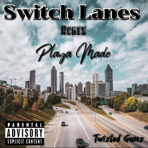 Switch Lanes Remix (PlayaMade)