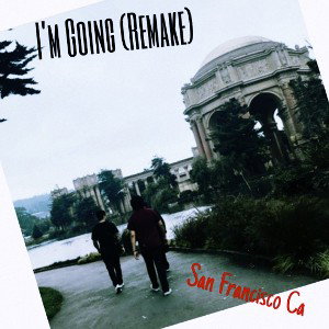 I'm Going (Remake)