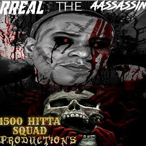Rreal1500 - A 1500 HITTA SQUAD PRODUCTIONS - Kan You Feel Me Now By. RREAL THE ASSASSIN  / A 1500 Hitta Squad Production