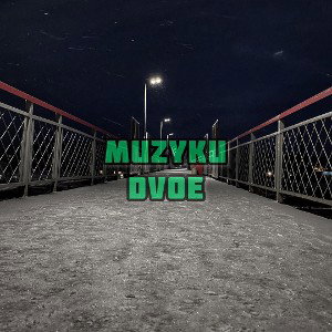 Muzyku - Dvoe