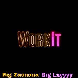 Work it Ft.Big Layyyy 