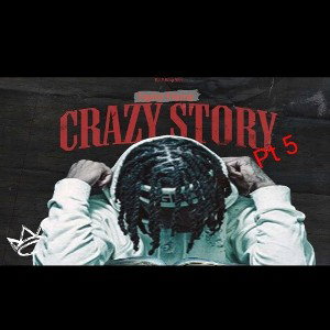 Crazy Story Pt 5 ( R.I.P King Von Tribute )